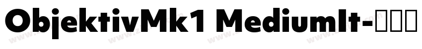 ObjektivMk1 MediumIt字体转换 ObjektivMk1 MediumIt字体转换